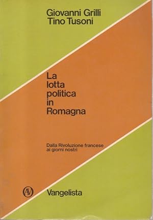La lotta politica in Romagna. Dalla rivoluzione francese ai giorni nostri