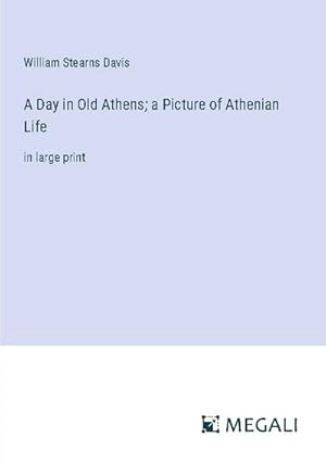 Seller image for A Day in Old Athens; a Picture of Athenian Life for sale by BuchWeltWeit Ludwig Meier e.K.