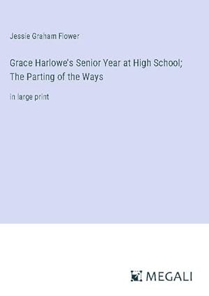 Seller image for Grace Harlowe's Senior Year at High School; The Parting of the Ways for sale by BuchWeltWeit Ludwig Meier e.K.