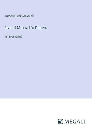 Seller image for Five of Maxwell's Papers for sale by BuchWeltWeit Ludwig Meier e.K.