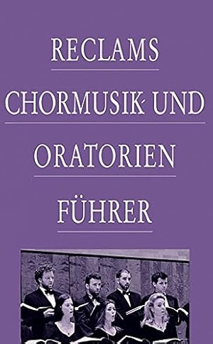 Bild des Verkufers fr Reclams Chormusik- und Oratorienfhrer zum Verkauf von Modernes Antiquariat an der Kyll