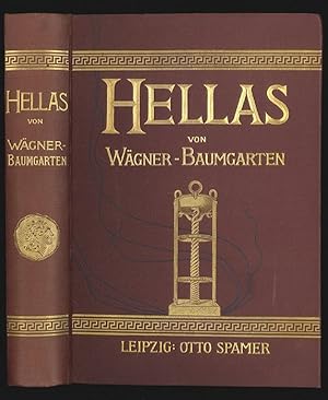 Hellas. Das Land und Volk der alten Griechen. Für Freunde des klassischen Alterthums, besondere f...