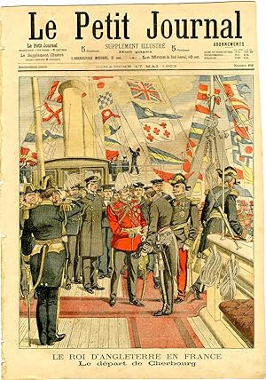 "LE PETIT JOURNAL N°652 du 17/5/1903" LE ROI D'ANGLETERRE EN FRANCE : Le départ de Cherbourg / L'...