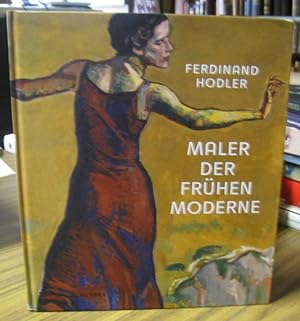 Immagine del venditore per Ferdinand Hodler - Maler der frhen Moderne. Katalog anllich der Ausstellung in der Bundeskunsthalle, Bonn 2017 - 2018. venduto da Antiquariat Carl Wegner