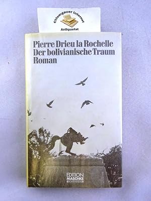 Bild des Verkufers fr Der bolivianische Traum : Roman. Aus dem Franzsischen bersetzt von Friedrich Griese] / Edition Maschke zum Verkauf von Chiemgauer Internet Antiquariat GbR