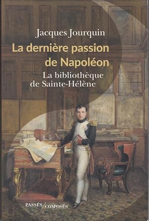 Bild des Verkufers fr La derniere passion de Napoleon. La bibliotheque de Saint-Helene. - zum Verkauf von Antiquariat Carl Wegner