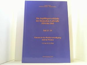 Image du vendeur pour Die Jagdfliegerverbnde der Deutschen Luftwaffe 1934 bis 1945. Hier Teil 13/IV: Einsatz in der Reichsverteidigung und im Westen 1944. mis en vente par Antiquariat Uwe Berg