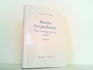 Bild des Verkufers fr Moritz Geigenbauer- Wer seinesgleichen sucht. Hier Teil 1, 2 und 3 in einem Band. zum Verkauf von Antiquariat Ehbrecht - Preis inkl. MwSt.