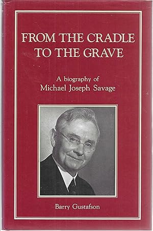 Image du vendeur pour From the cradle to the grave: A biography of Michael Joseph Savage mis en vente par Tinakori Books