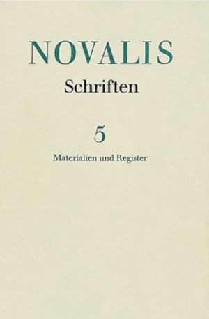 Bild des Verkufers fr Schriften, 6 Bde., Bd.5, Materialien und Register: Die Werke Friedrich von Hardenbergs (Novalis: Schriften: Die Werke Friedrich von Hardenbergs, 5, Band 5) Bd. 5. Materialien und Register zum Verkauf von Berliner Bchertisch eG