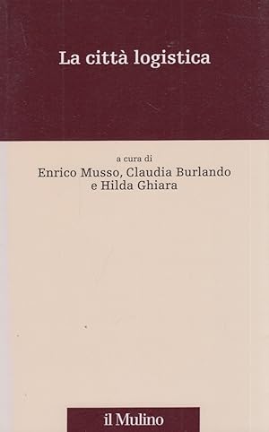 Seller image for La citt logistica for sale by Arca dei libri di Lorenzo Casi