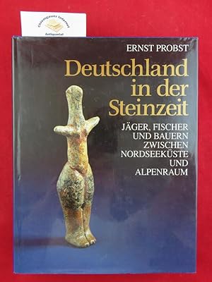 Bild des Verkufers fr Deutschland in der Steinzeit : Jger, Fischer und Bauern zwischen Nordseekste und Alpenraum. zum Verkauf von Chiemgauer Internet Antiquariat GbR