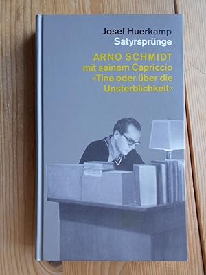 Seller image for Satyrsprnge : Arno Schmidt mit seinem Capriccio "Tina oder ber die Unsterblichkeit". for sale by Antiquariat Rohde