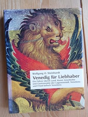 Venedig für Liebhaber : e. Führer durch Land, Kunst, Geschichte u. Gastronomie d. Lagunenstadt, V...