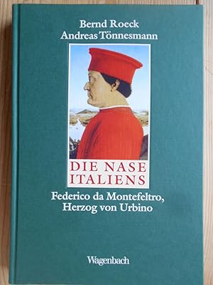 Die Nase Italiens : Federico da Montefeltro, Herzog von Urbino.
