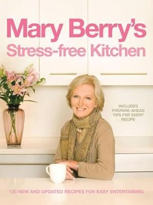 Immagine del venditore per Mary Berry's Stress-free Kitchen: 120 New and Improved Recipes for Easy Entertaining venduto da WeBuyBooks