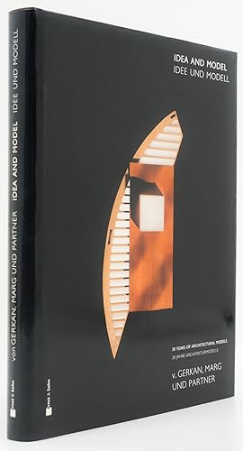 Idea and Model. 30 Years of Architectural Models. - Idee und Modell. 30 Jahre Architekturmodelle. -