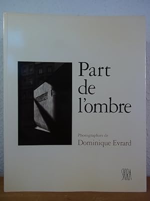Seller image for Part de l'ombre - Shadow's Due. Photographies de Dominique Evrard [Franais - English] for sale by Antiquariat Weber