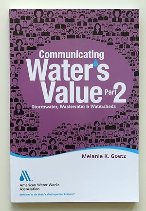 Bild des Verkufers fr Communicating Water's Value Part 2: Stormwater, Wastewater & Watersheds zum Verkauf von Our Kind Of Books