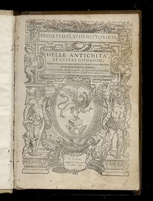 Gioseffo Flavio historico delle antichità, et guerre giudaiche; nuovamente raccolte tutte insieme...