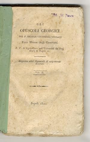 Gli opuscoli georgici del p. Niccola Columella Onorati frate minore degli Osservanti p.p. di agri...