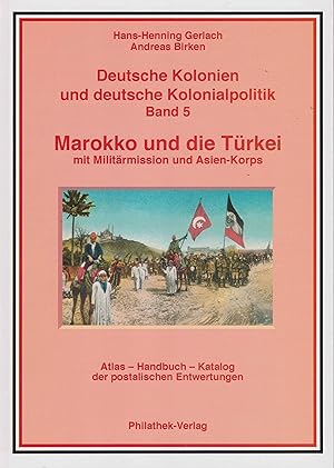 Bild des Verkufers fr Marokko und die Trkei mit Militrmission und Asien-Korps. Atlas - Handbuch - Katalog der postalischen Entwertungen. zum Verkauf von Antiquariat Schwarz & Grmling GbR