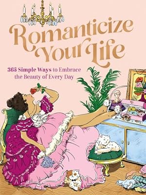 Seller image for Romanticize Your Life: 365 Simple Ways to Embrace the Beauty of Every Day by Harper Celebrate [Paperback ] for sale by booksXpress