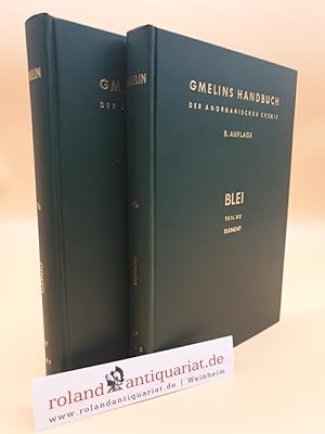 Imagen del vendedor de Gmelins Handbuch der Anorganischen Chemie. System-Nummer 47: Blei (Teil B 1 + Teil B 2 = 2 Bnde). B1: Das Element (auer Elektrochemisches Verhalten) ; B2: Elektrochemisches Verhalten. a la venta por Roland Antiquariat UG haftungsbeschrnkt