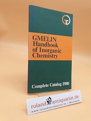 Seller image for GMELIN Handbook of Inorganic Chemistry. Complete Catalog 1980. (Reference Table, Recent Issues 1979/January 1980, Preview 1980/1981, Index Volumes, .) for sale by Roland Antiquariat UG haftungsbeschrnkt
