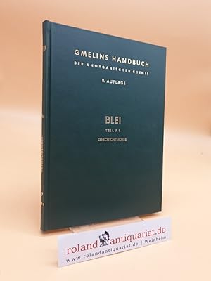 Seller image for Gmelins Handbuch der Anorganischen Chemie. System-Nummer 47: Blei (Teil A 1: Geschichtliches). for sale by Roland Antiquariat UG haftungsbeschrnkt