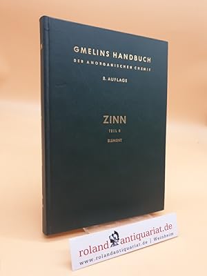 Imagen del vendedor de Gmelins Handbuch der Anorganischen Chemie. System-Nummer 46: Zinn (Teil B: Das Element). a la venta por Roland Antiquariat UG haftungsbeschrnkt