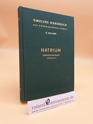 Bild des Verkufers fr Gmelins Handbuch der Anorganischen Chemie. System-Nummer 21: Natrium (Ergnzungsband Lieferung 5). zum Verkauf von Roland Antiquariat UG haftungsbeschrnkt