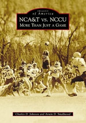 Seller image for NCA&T vs. NCCU: More Than Just A Game (Images of America) by Johnson, Charles D., Smallwood, Arwin D. [Paperback ] for sale by booksXpress