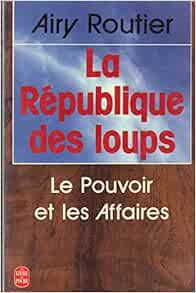 Seller image for La republique des loups : le pouvoir et les affaires for sale by Dmons et Merveilles