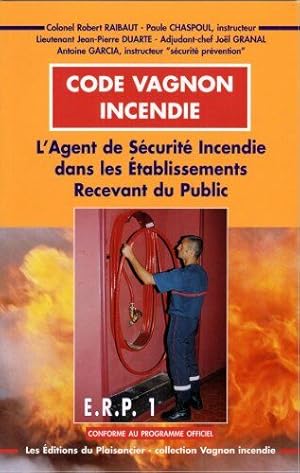 Immagine del venditore per Code Vagnon incendie: L'agent de scurit incendie dans les tablissement recevant du public ERP 1 venduto da Dmons et Merveilles