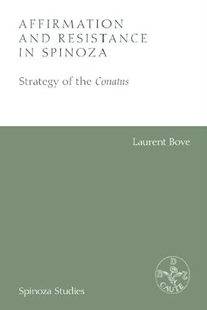 Bild des Verkufers fr Affirmation and Resistance in Spinoza: Strategy of the Conatus (Spinoza Studies) by Bove, Laurent [Hardcover ] zum Verkauf von booksXpress