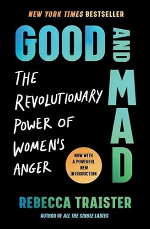 Imagen del vendedor de Good and Mad: The Revolutionary Power of Women's Anger by Traister, Rebecca [Paperback ] a la venta por booksXpress