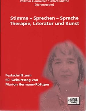 Image du vendeur pour Stimme - Sprechen - Sprache, Therapie, Literatur und Kunst : Festschrift zum 60. Geburtstag von Marion Hermann-Rttgen. Volkmar Clausnitzer/Erhard Miethe (Hrsg.) mis en vente par Schrmann und Kiewning GbR