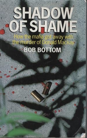 Immagine del venditore per Shadow of Shame : How the Mafia Got Away with the Murder of Donald Mackay venduto da Dromanabooks