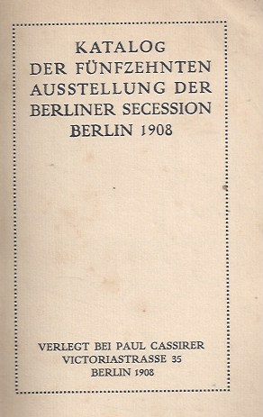 Bild des Verkufers fr KATALOG DER FNFZEHNTEN AUSSTELLUNG DER BERLINER SECESSION 1908 - Erste Auflage / CATALOG OF THE FIFTEENTH EXHIBITION OF THE BERLIN SECESSION 1908 - First edition zum Verkauf von ART...on paper - 20th Century Art Books