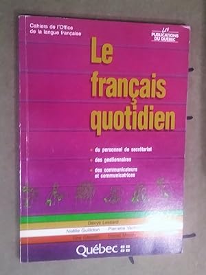Seller image for Le franais quotidien du personnel de secrtariat, des gestionnaires, des communicateurs et des communicatrices for sale by Claudine Bouvier