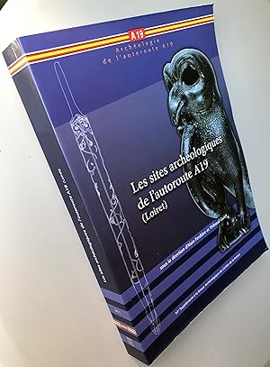 Les sites archéologiques de l'autoroute A19 (Loiret) 54e supplément à la revue archéologique du c...