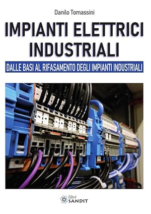 Immagine del venditore per Impianti Elettrici Industriali. Dalle Basi Al Rifasamento Degli Impianti Industriali venduto da Piazza del Libro