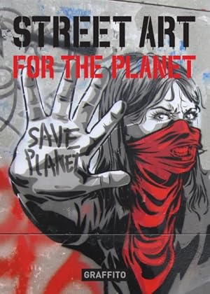 Bild des Verkufers fr Street Art for the Planet zum Verkauf von GreatBookPrices