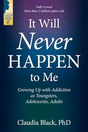 Seller image for It Will Never Happen to Me : Growing Up with Addiction as Youngsters, Adolescents, and Adults for sale by GreatBookPrices