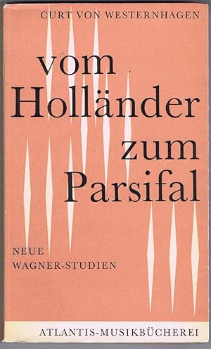 Vom Holländer zum Parsifal. Neue Wagner-Studien.