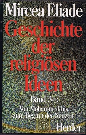 Geschichte der religiösen Ideen Band 3/1: Von Mohammed bis zum Beginn der Neuzeit. Originaltitel:...