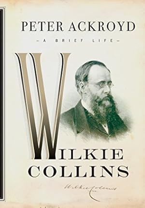 Seller image for Wilkie Collins: A Brief Life (Ackroyd's Brief Lives) for sale by WeBuyBooks
