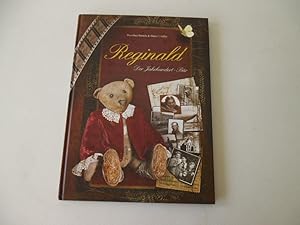 Reginald der Jahrhundert-Bär.Ein alter Steiff-Bär und seine Reise um die Welt.