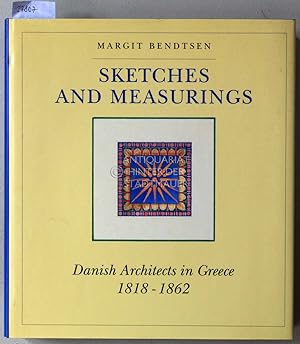 Seller image for Sketches and Measurings: Danish Architects in Greece, 1818-1862. for sale by Antiquariat hinter der Stadtmauer
